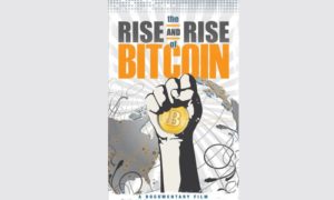 The Rise and Rise of Bitcoin Documentary Premieres