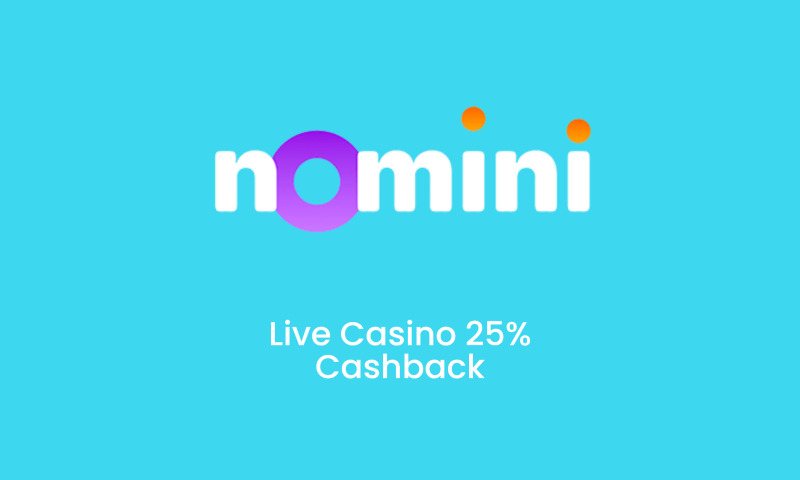 Nomini Live Casino Cashback: 25% Cashback up to €200