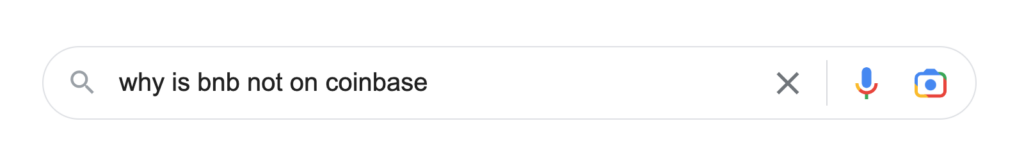 Searching on Google the question why is bnb not on coinbase