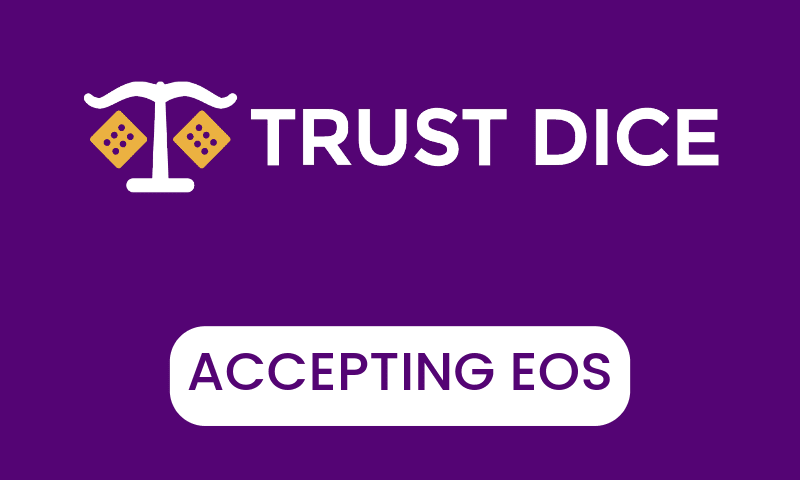 EOS Now Accepted on TrustDice Casino