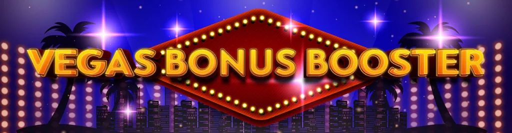 Banner for Vegas Bonus Booster at Vegas Crest Casino