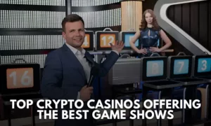 Top Crypto Casinos Offering The Best Game Shows