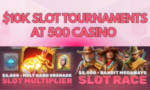 Compete in K Worth of Slot Tournaments at 500 Casino